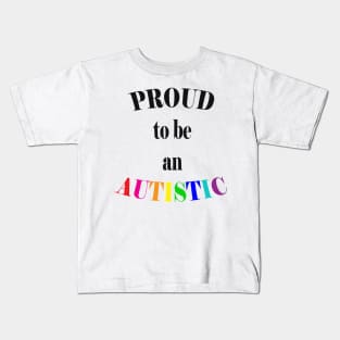 Proud to be an Autistic-Black Kids T-Shirt